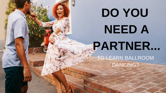 Do You Need a Dance Partner to Learn Ballroom Dancing?
